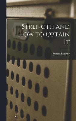 Strength and How to Obtain It 1