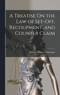 bokomslag A Treatise On the Law of Set-Off, Recoupment, and Counter Claim
