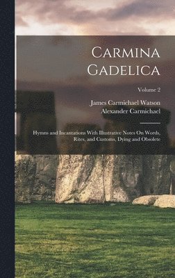 Alexander Carmichael, James Carmichael Watson - Carmina Gadelica, Inbunden