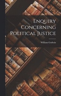 bokomslag Enquiry Concerning Political Justice