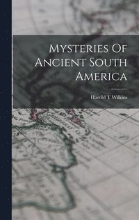 bokomslag Mysteries Of Ancient South America
