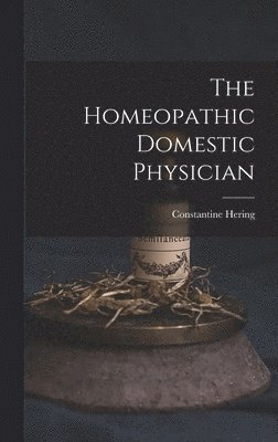The Homeopathic Domestic Physician 1