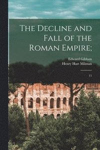 bokomslag The Decline and Fall of the Roman Empire;