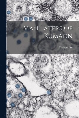 bokomslag Man Eaters Of Kumaon
