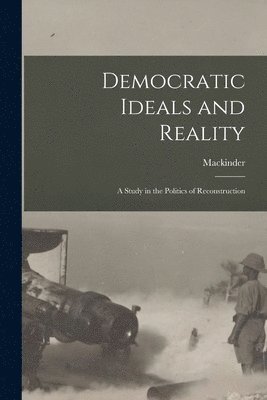 bokomslag Democratic Ideals and Reality: A Study in the Politics of Reconstruction