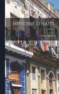bokomslag Histoire D'haiti; Volume 2