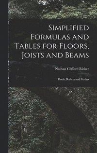 bokomslag Simplified Formulas and Tables for Floors, Joists and Beams; Roofs, Rafters and Purlins