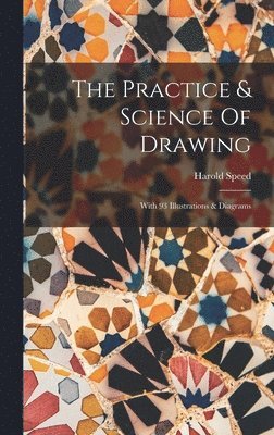 Harold Speed - Practice & Science Of Drawing, Inbunden