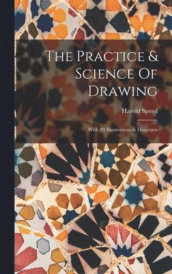 The Practice & Science Of Drawing 1