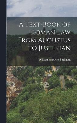 A Text-Book of Roman law From Augustus to Justinian 1
