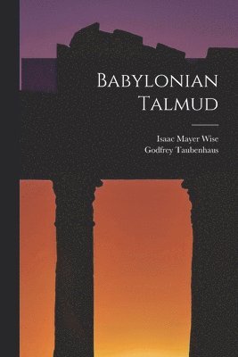 Isaac Mayer Wise, Godfrey Taubenhaus - Babylonian Talmud, Häftad