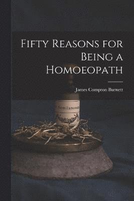 Fifty Reasons for Being a Homoeopath 1