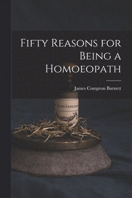 Fifty Reasons for Being a Homoeopath
