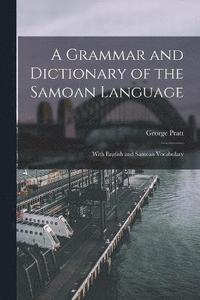 bokomslag A Grammar and Dictionary of the Samoan Language