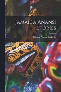 bokomslag Jamaica Anansi Stories