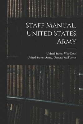 bokomslag Staff Manual, United States Army