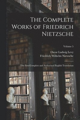 The Complete Works of Friedrich Nietzsche 1