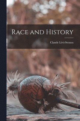 Claude Lévi-Strauss - Race and History, Häftad
