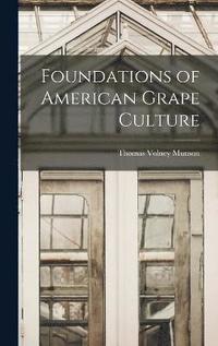 bokomslag Foundations of American Grape Culture