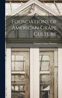 Foundations of American Grape Culture 1