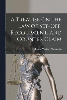 bokomslag A Treatise On the Law of Set-Off, Recoupment, and Counter Claim