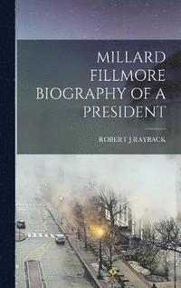 bokomslag Millard Fillmore Biography of a President