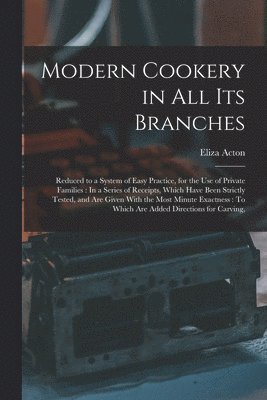 Eliza Acton - Modern Cookery in All Its Branches, Häftad