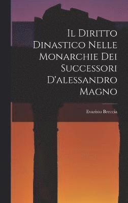 bokomslag Il Diritto Dinastico Nelle Monarchie Dei Successori D'alessandro Magno