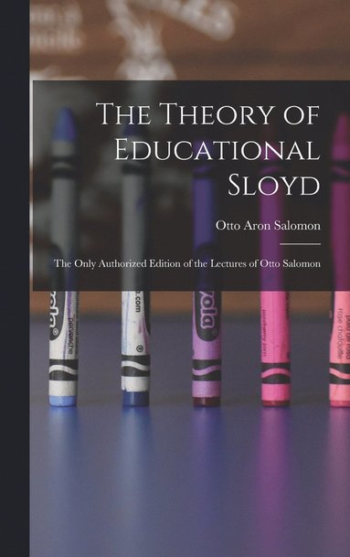 bokomslag The Theory of Educational Sloyd