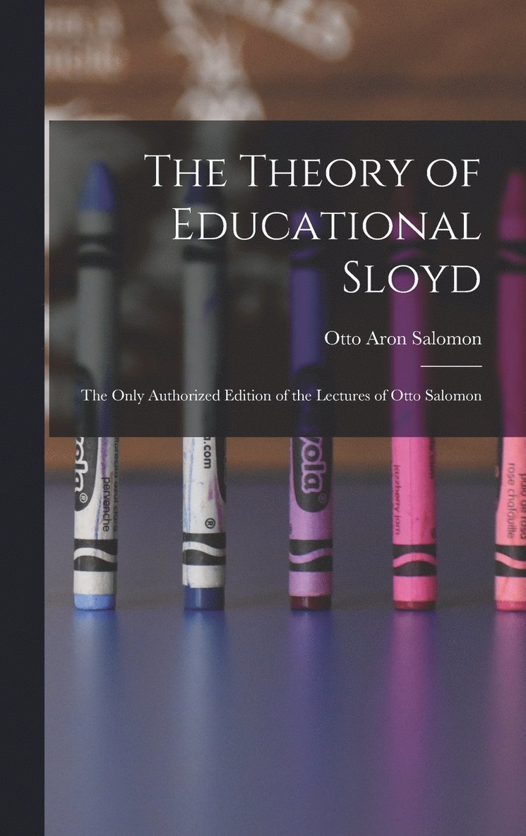 Otto Aron Salomon - Theory of Educational Sloyd, Inbunden