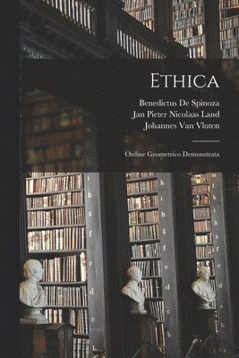 Benedictus De Spinoza, Jan Pieter Nicolaas Land, Johannes Van Vloten - Ethica, Häftad