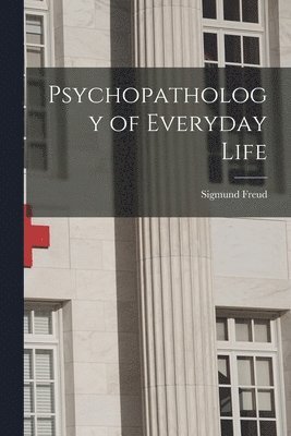 bokomslag Psychopathology of Everyday Life