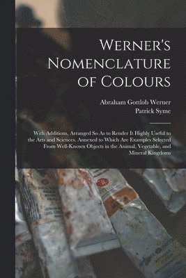 Abraham Gottlob Werner, Patrick Syme - Werner's Nomenclature of Colours, Häftad