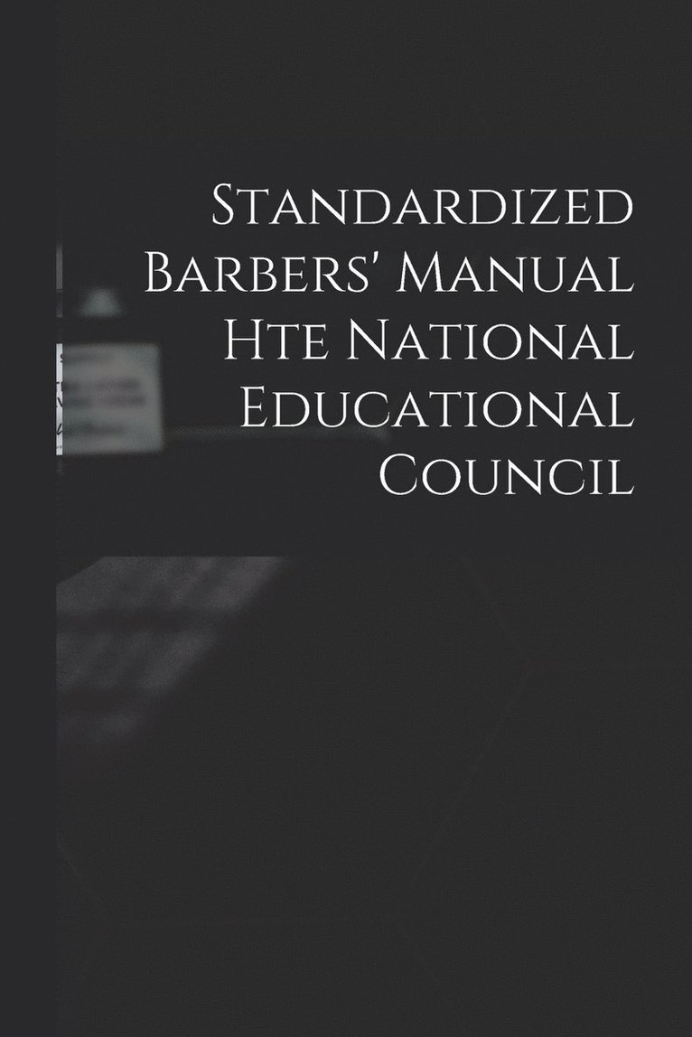 Standardized Barbers' Manual hte National Educational Council 1