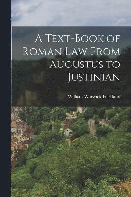 bokomslag A Test-Book of Roman Law from Augustus to Justinian