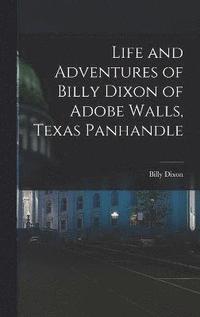 bokomslag Life and Adventures of Billy Dixon of Adobe Walls, Texas Panhandle