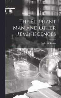 bokomslag The Elephant Man and Other Reminiscences