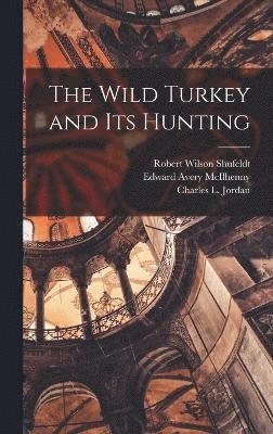 The Wild Turkey and its Hunting 1