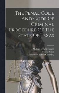bokomslag The Penal Code And Code Of Criminal Procedure Of The State Of Texas