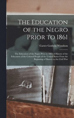 The Education of the Negro Prior to 1861 1