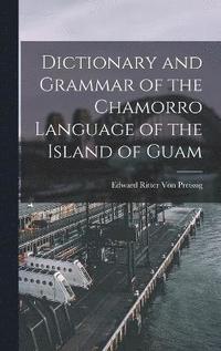bokomslag Dictionary and Grammar of the Chamorro Language of the Island of Guam