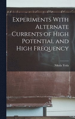 Experiments With Alternate Currents of High Potential and High Frequency 1