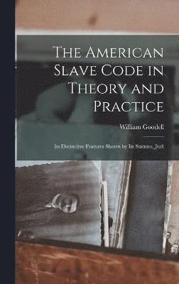 American Slave Code in Theory and Practice