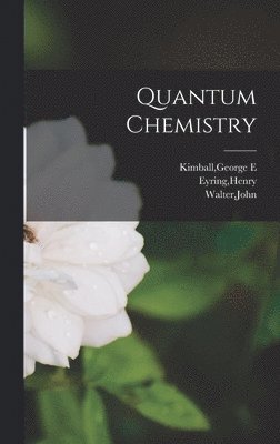 Henry Eyring, John Walter, George E Kimball - Quantum Chemistry, Inbunden