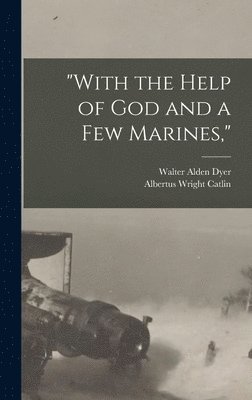 &quot;With the Help of God and a Few Marines,&quot; 1