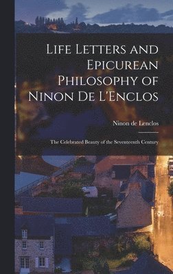 bokomslag Life Letters and Epicurean Philosophy of Ninon de L'Enclos