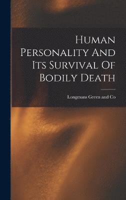 Human Personality And Its Survival Of Bodily Death 1