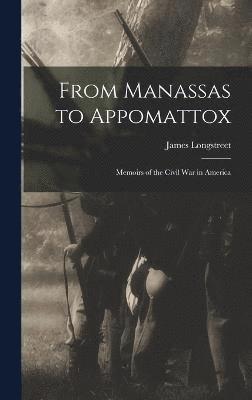 From Manassas to Appomattox 1