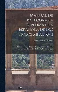 bokomslag Manual De Paleografia Diplomatica Espanola De Los Siglos XII Al Xvii