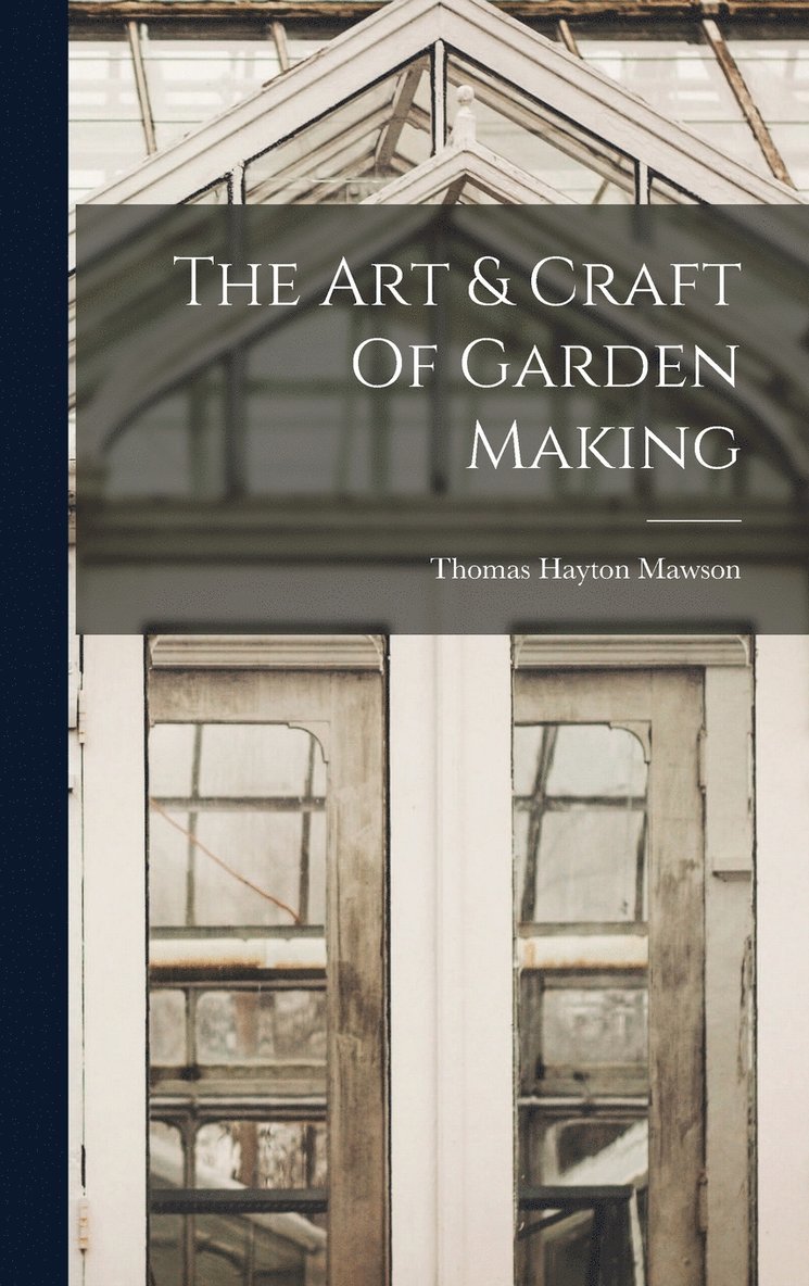 The Art & Craft Of Garden Making 1
